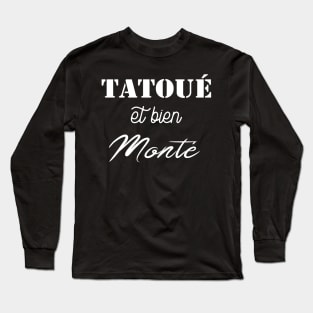 Tatoué et bien monté Long Sleeve T-Shirt